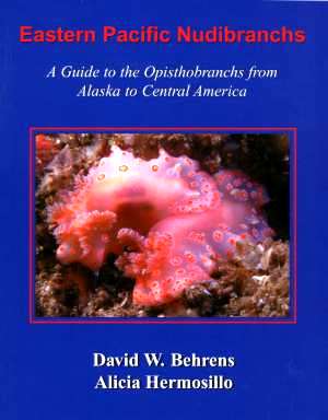 Eastern Pacific Nudibranchs: A Guide to the Opisthobranchs from Alaska to Central America David W. Behrens and Alicia Hermosillo